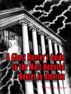 cover image of A Ghost Hunter's Guide to the Most Haunted Houses in America